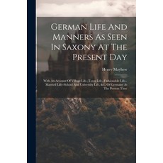(영문도서) German Life And Manners As Seen In Saxony At The Present Day: With An Account Of Village Life... Paperback, Legare Street Press, English, 9781021594501