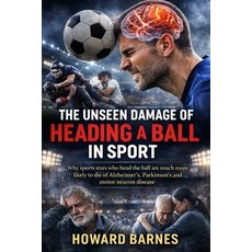 (英文圖書)The Unseen Damage of Heading a Ball in Sport: Why sports stars who head the ball... 平裝版, Independently Published, 英文