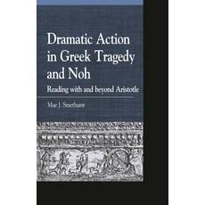 (英文圖書)Dramatic Action in Greek Tragedy and Noh: Reading with and beyond Aristotle 平裝版, Lexington Books, 英文