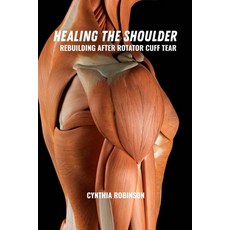 (英文圖書)Healing the shoulder: Rebuilding after rotator cuff tear 平裝版, Independently Published, 英文