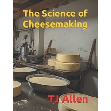 (영문도서)The Science of Cheesemaking Paperback, Independently Published, English, 9798245089805