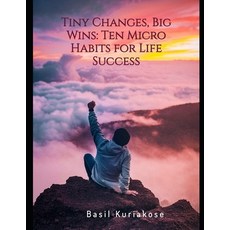 (영문도서)Tiny Changes Big Wins: Ten Micro Habits for Life Success Paperback, Independently Published, English, 9798245390161