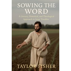 (英文圖書)Sowing the Word: A Literary Historical and Theological Approach to Jesus' Para... 平裝版, Chronos Editions, 英文