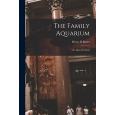 (영문도서) The Family Aquarium; or Aqua Vivarium Paperback, Legare Street Press, English, 9781015357969