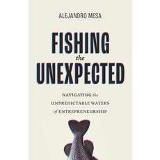 (영문도서) Fishing the Unexpected: Navigating the Unpredictable Waters of Entrepreneurship Paperback, Houndstooth Press, English, 9781544546841
