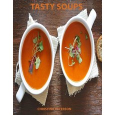 (영문도서) Tasty Soups: Every page has space for notes. Different ingredients: tomato potato corn ras... Paperback, Independently Published, English, 9781796779738