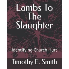 (영문도서)Lambs To The Slaughter: Identifying Church Hurt Paperback, Independently Published, English, 9798276704135