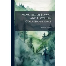 (영문도서)Memories of Hawaii and Hawaiian Correspondence Paperback, Hutson Street Press, English, 9781024286403
