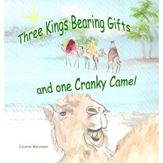 (영문도서)Three Kings Bearing Gifts and One Cranky Camel Hardcover, Lulu.com, English, 9781387519323