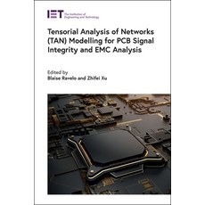 (영문도서) Tensorial Analysis of Networks (Tan) Modelling for PCB Signal Integrity and EMC Analysis Hardcover, Institution of Engineering ..., English, 9781839530494