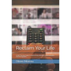 (영문도서) Reclaim Your Life: A Self-Therapy Guide to Overcoming Addiction to Masturbation... Paperback, Independently Published, English, 9798301355226