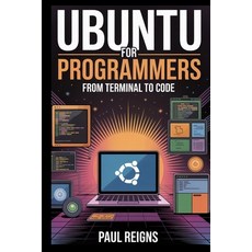 (영문도서)Ubuntu for Programmers: From Terminal to Code Paperback, Independently Published, English, 9798296445100