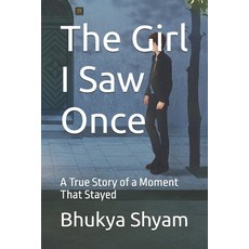 (영문도서)The Girl I Saw Once: A True Story of a Moment That Stayed Paperback, Independently Published, English, 9798244042337