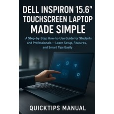 (영문도서)Dell Inspiron 15.6" Touchscreen Laptop Made Simple: A Step-by-Step How-to-Use Gu... Paperback, Independently Published, English, 9798270683245