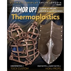 (영문도서) Armor Up! Thermoplastics: Cosplay Props Armor & Accessories Hardcover, C&t Publishing / Fanpowered..., English, 9781644032350