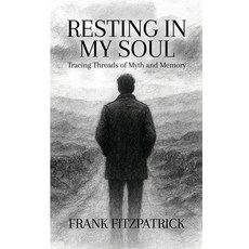 (영문도서)Resting in My Soul: Tracing Threads of Myth and Memory Paperback, Frank Fitzpatrick, English, 9781919247007