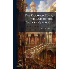 (영문도서)The Doomed Turk the End of the "Eastern Question Hardcover, Hutson Street Press, English, 9781023779913