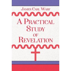 (英文圖書)A Practical Study of Revelation 平裝版, Christian Faith Publishing, 英文