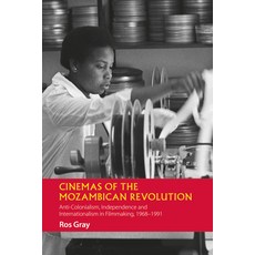 Cinemas of the Mozambican Revolution: Anti-Colonialism Independence and Internationalism in Filmmak... Hardcover, James Currey, English, 9781847012371