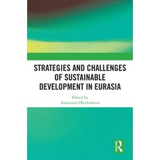 (영문도서)Strategies and Challenges of Sustainable Development in Eurasia Paperback, Routledge, English, 9781032704081