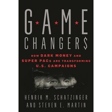 (영문도서)Game Changers: How Dark Money and Super Pacs Are Transforming U.S. Campaigns Paperback, Rowman & Littlefield Publis..., English, 9781538136188