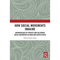 (영문도서)How Social Movements Imagine: Anthropology of Protest and the Newer Social Movem... Paperback, Routledge India, English, 9781032830612