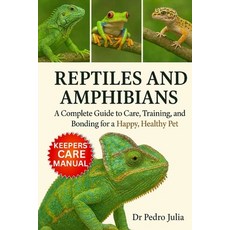 (英文圖書)Reptiles and Amphibians: A Complete Guide to Care Training and Bonding for a H... 平裝版, Independently Published, 英文