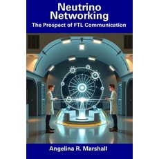 (영문도서) Neutrino Networking: The Prospect of FTL Communication Paperback, Independently Published, English, 9798311219235