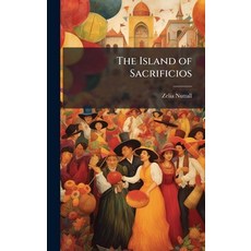(영문도서)The Island of Sacrificios Hardcover, Hutson Street Press, English, 9781023797214