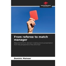 (영문도서)From referee to match manager Paperback, Our Knowledge Publishing, English, 9786630034356