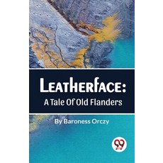 (영문도서) Leatherface: A Tale Of Old Flanders Paperback, Double 9 Booksllp, English, 9789357484091