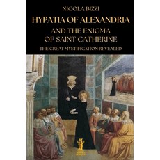 (영문도서)Hypatia of Alexandria and the Enigma of Saint Catherine: The great mystification... Paperback, Independently Published, English, 9798198716889 Independently Published, English, 9798198716889
