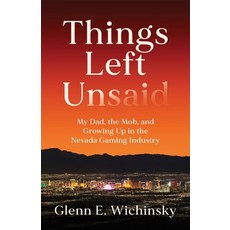 (영문도서)Things Left Unsaid: My Dad the Mob and Growing Up in the Nevada Gaming Industry Paperback, GFB, English, 9781967510191