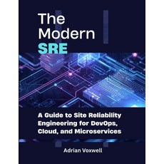 (영문도서)The Modern SRE: A Guide to Site Reliability Engineering for DevOps Cloud and M... Paperback, Independently Published, English, 9798263816537