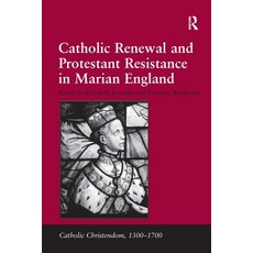 (영문도서)Catholic Renewal and Protestant Resistance in Marian England Paperback, Routledge, English, 9781032921457 Routledge, English, 9781032921457