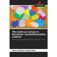 (영문도서) The amicus curiae in Brazilian constitutionality control Paperback, Our Knowledge Publishing, English, 9786207756056