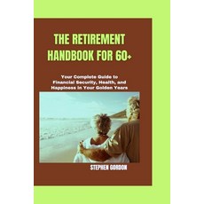 (영문도서) The Retirement Handbook for 60+: Your Complete Guide to Financial Security Health and Happi... Paperback, Independently Published, English, 9798878913652