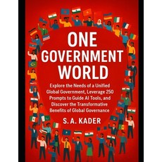 (영문도서)One-Government World: Explore the Needs of a Unified Global Government Leverage... Paperback, Independently Published, English, 9798272234278