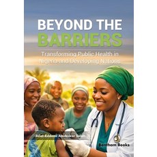 (영문도서)Beyond the Barriers: Transforming Public Health in Nigeria and Developing Nations Paperback, Bentham Science Publishers, English, 9798898815752