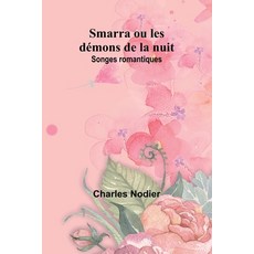 (영문도서) Smarra ou les démons de la nuit: Songes romantiques Paperback, Alpha Edition, English, 9789362994219