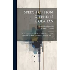 (영문도서) Speech Of Hon. Stephen J. Colahan: On The Admission To The Practice Of Medicine And The Dispe... Hardcover, Legare Street Press, English, 9781020407505