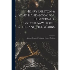 (영문도서) Henry Disston & Sons' Hand-book for Lumbermen. Keystone saw Tool Steel and File Works Paperback, Legare Street Press, English, 9781016234153