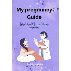 (영문도서) My pregnancy Guide: What should I expect during pregnancy Paperback, Independently Published, English, 9798353384243