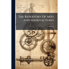 (영문도서)The Repertory Of Arts And Manufactures; Volume 14 Paperback, Nabu Press, English, 9781245356824