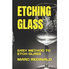 (영문도서) Etching Glass: Easy Method to Etch Glass Paperback, Independently Published, English, 9798378270187