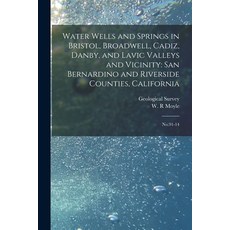 (영문도서) Water Wells and Springs in Bristol Broadwell Cadiz Danby and Lavic Valleys and Vicinity: ... Paperback, Legare Street Press, English, 9781017476019