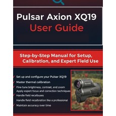 (英文圖書)Pulsar Axion XQ19 User Guide: Step-by-Step Manual for Setup Calibration and Ex... 平裝版, Independently Published, 英文