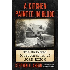 A Kitchen Painted in Blood: The Unsolved Disappearance of Joan Risch Paperback, Exposit Books