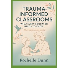 (英文圖書)Trauma Informed Classrooms: What Every Educator Needs to Know 平裝版, Frank Social Care, 英文