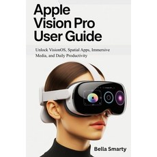 (英文圖書)Apple Vision Pro User Guide: Unlock VisionOS Spatial Apps Immersive Media and... 平裝版, Independently Published, 英文